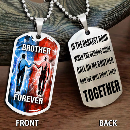 Personalized Double Side Graphic Dog Tag Gift For Brother Call On Me Brother And We Will Fight Them Together Brother Forever BADT