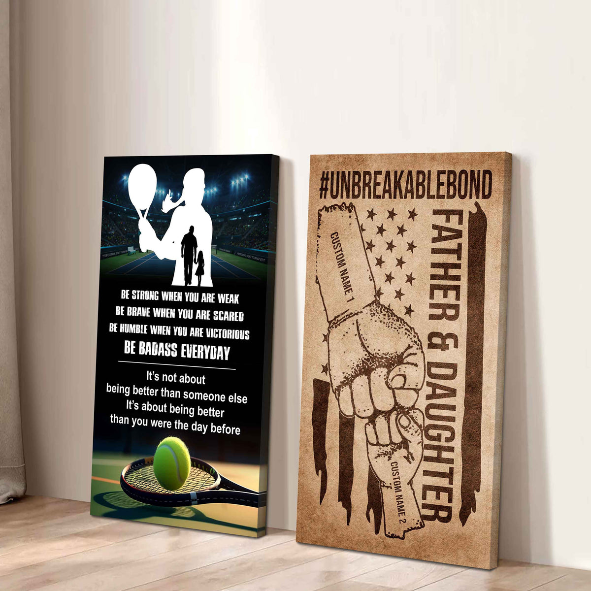 Father And Daughter UnBreakable Bond - 2 Piece Canvas Wall Art - Be Strong When You Are Weak Be Badass Everyday