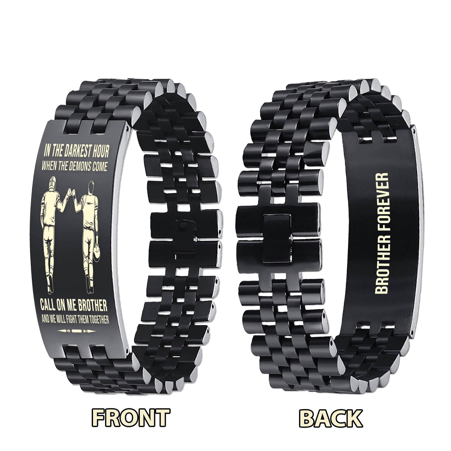 Spartan brother Forever Customizable engraved brother bracelet double sided gift from brother, in the darkest hour, When the demons come call on me brother and we will fight them together