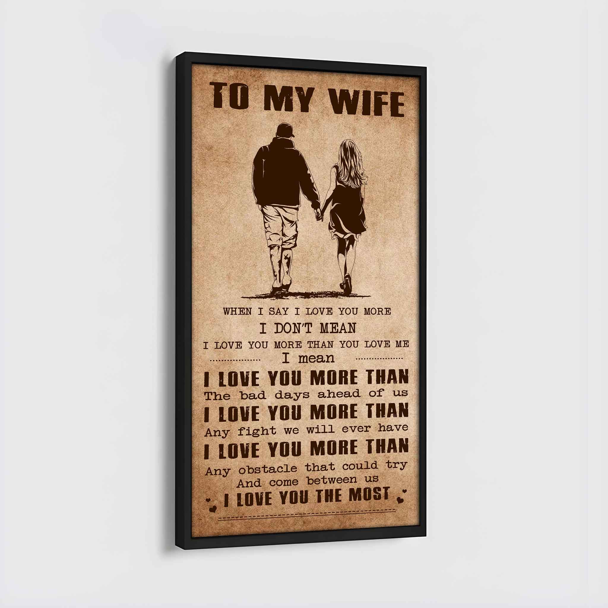 DRB VGT- Poster Canvas To My Wife When I Say I Love You More - I Love You The Most Gift For Your Wife