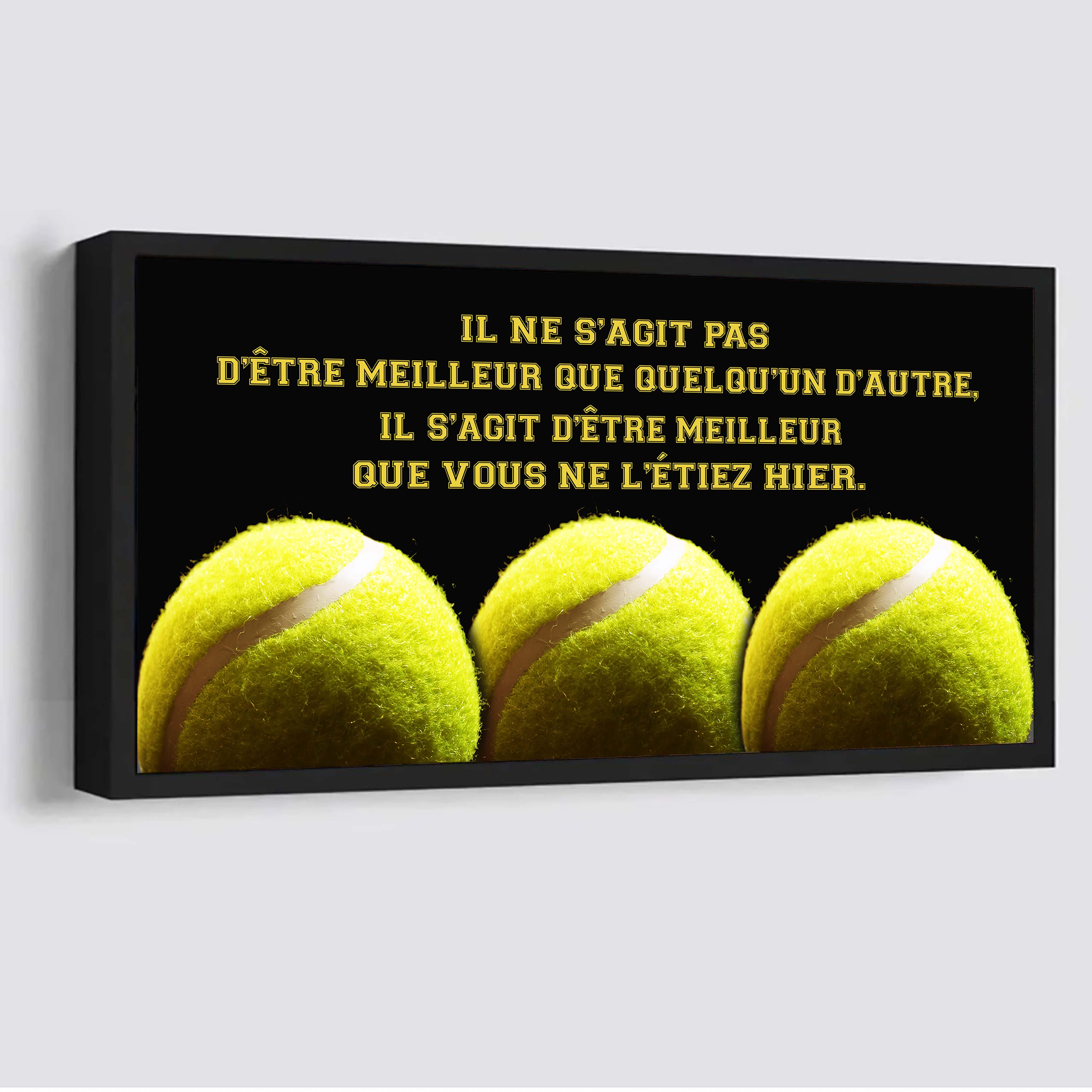 Tennis Il ne s'agit pas d'être meilleur que quelqu'un d'autre, il s'agit d'être meilleur que vous ne l'étiez hier