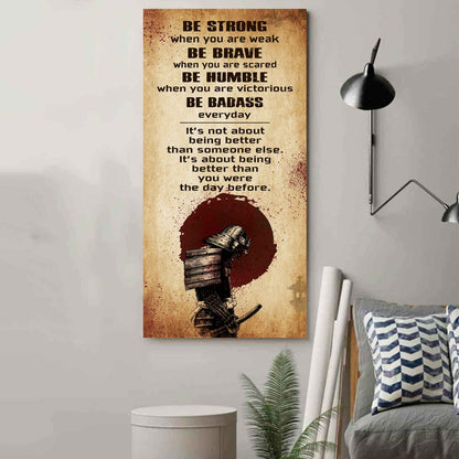 Warrior Be Strong When You Are Weak Be Badass Everyday Poster Canvas Motivation Canvas Gift For You