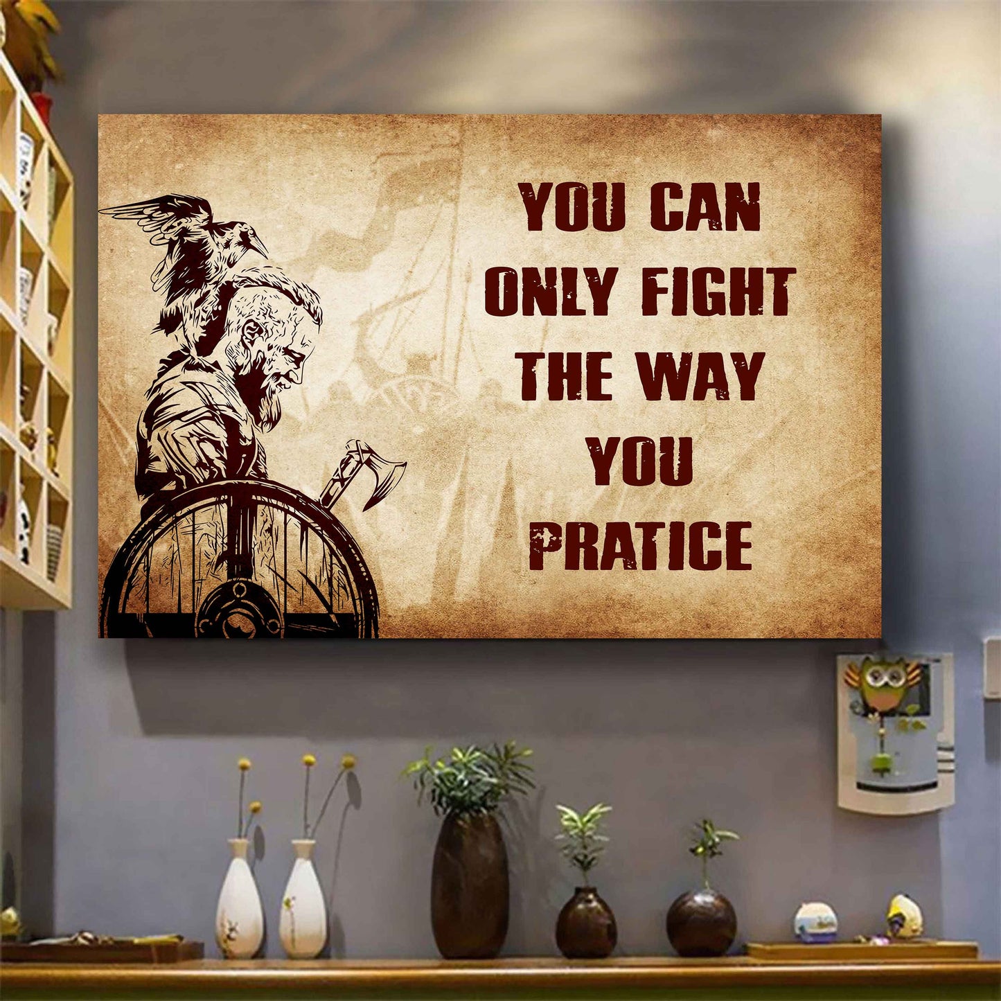 Viking Poster Canvas You Can Only Fight The Way You Practice