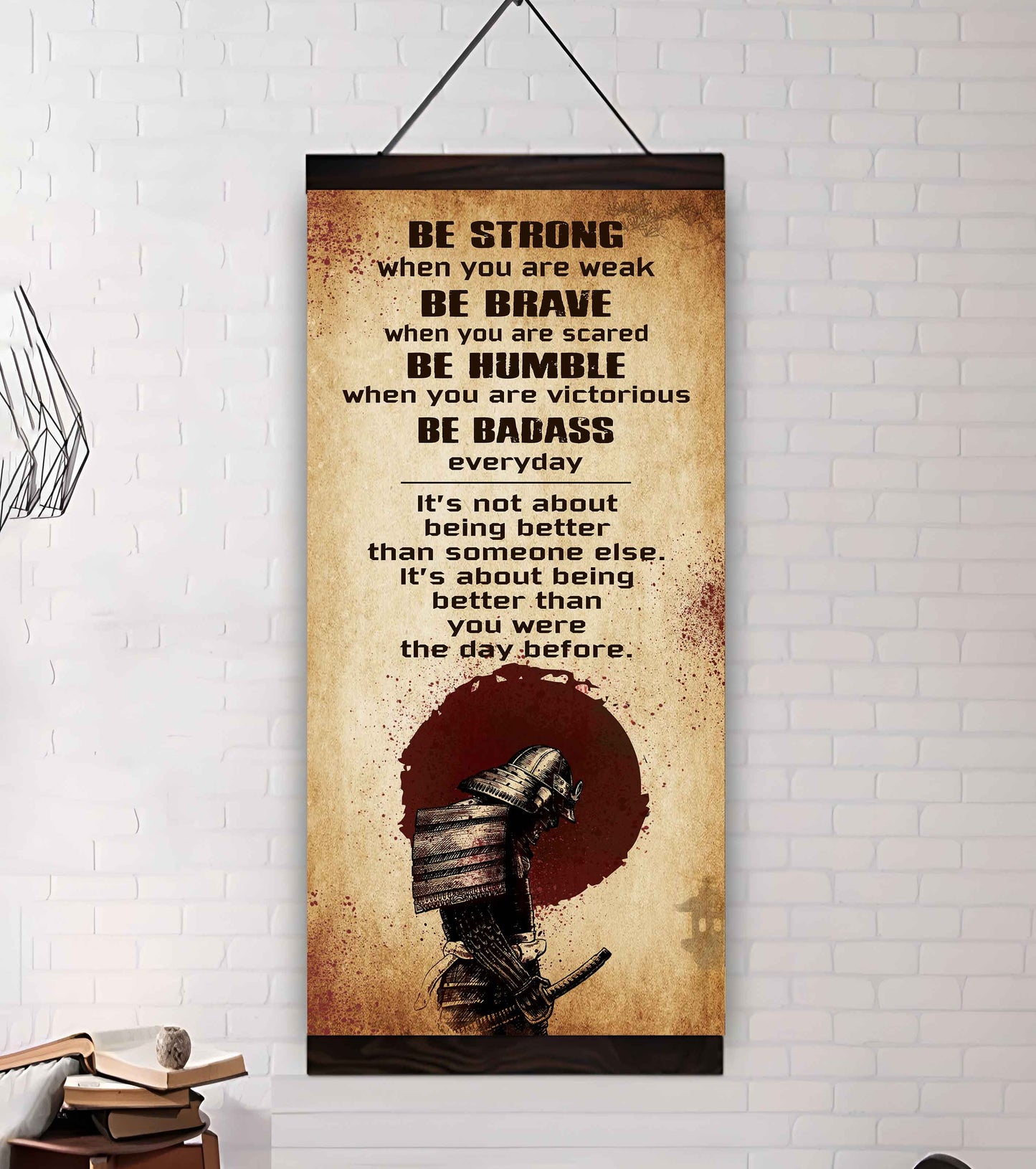 Warrior Be Strong When You Are Weak Be Badass Everyday Poster Canvas Motivation Canvas Gift For You