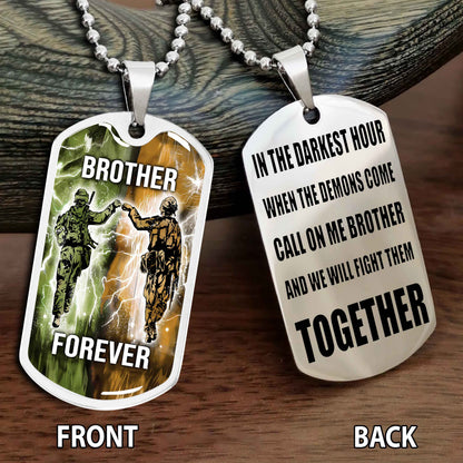 Personalized Double Side Graphic Dog Tag Gift For Brother Call On Me Brother And We Will Fight Them Together Brother Forever BADT