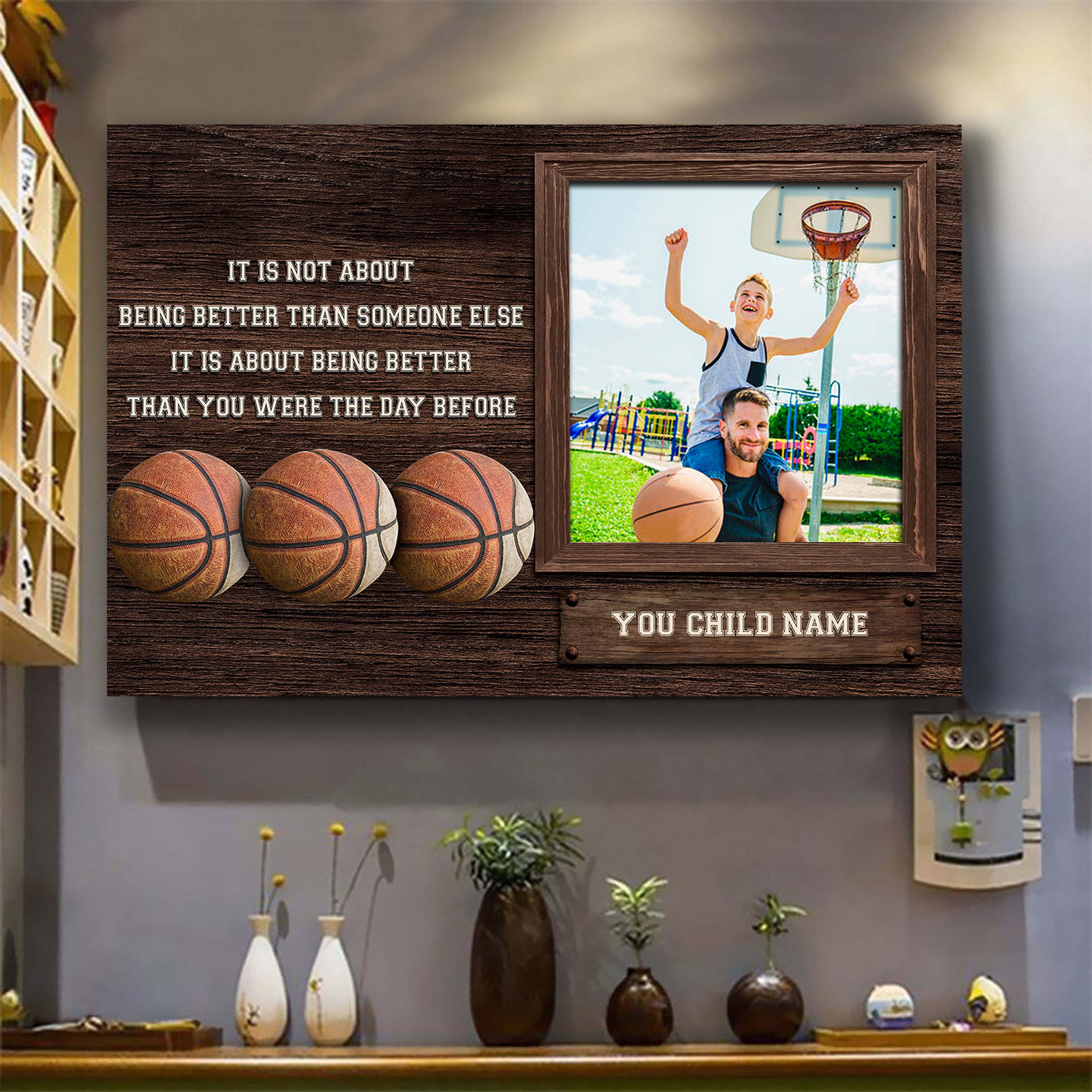 Basketball Personalized Picture And Name It's Not About Being Better Than Someone Else It's About Being Better Than You Were The Day Before