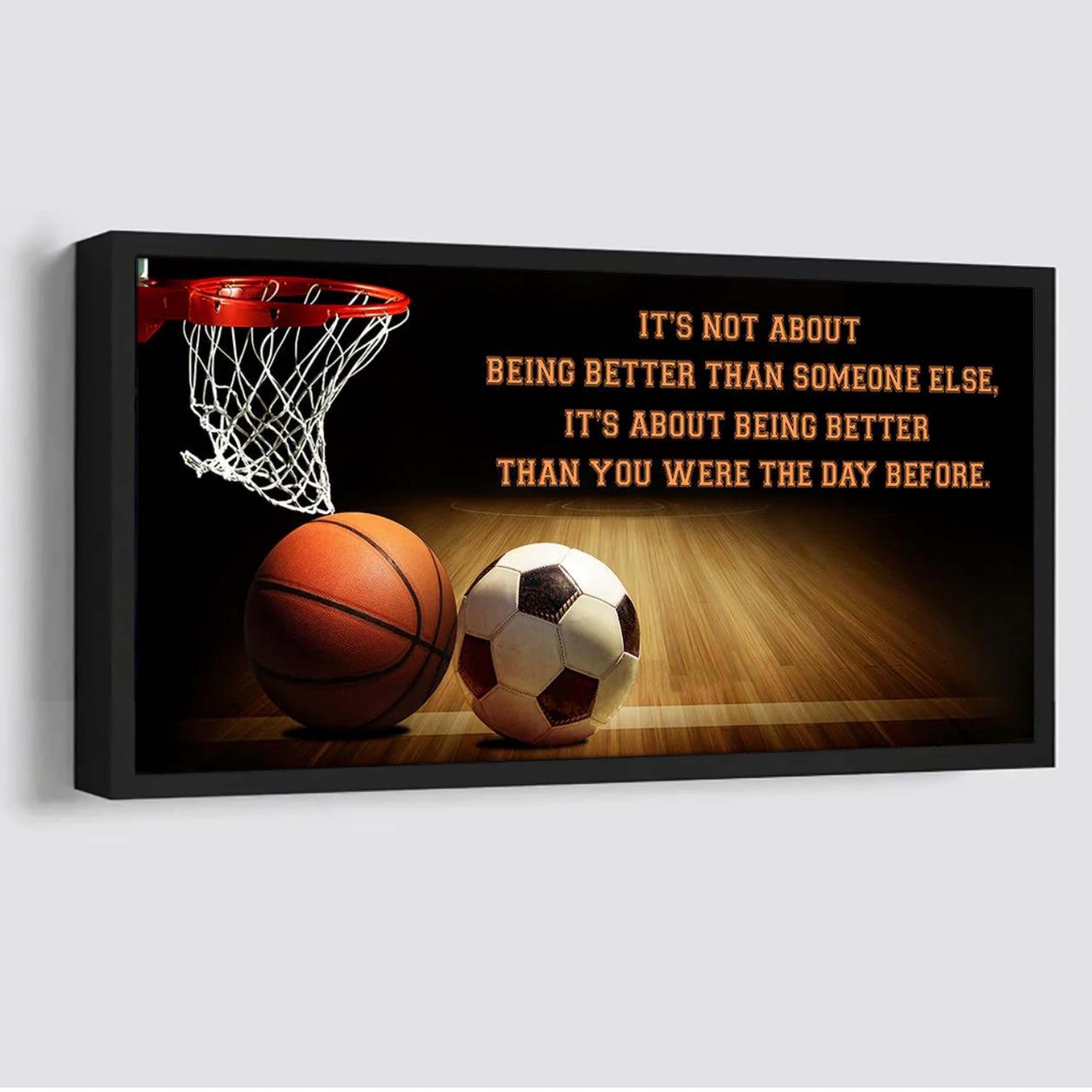 Basketball soccer It is not About Being Better Than Someone Else It is about being better than you were the day before