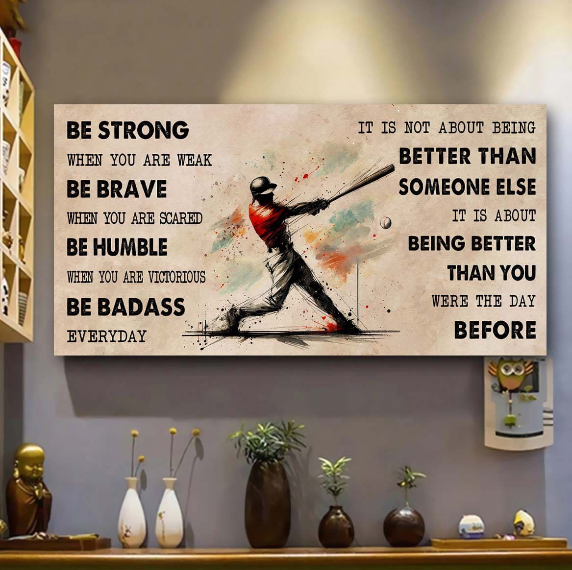 Water Color Baseball Poster Canvas It Is Not About Being Better Than Someone Else - Be Strong When You Are Weak Be Badass Everyday