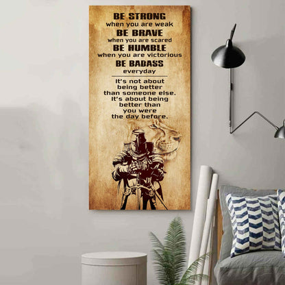 Warrior Be Strong When You Are Weak Be Badass Everyday Poster Canvas Motivation Canvas Gift For You
