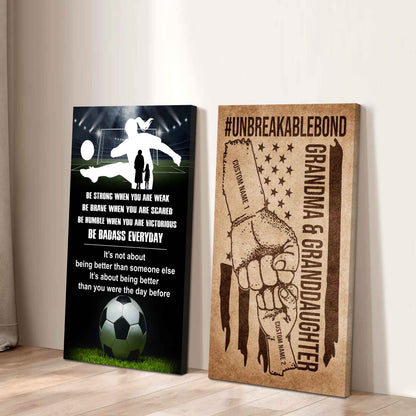 Granma And Granddaughter UnBreakable Bond - 2 Piece Canvas Wall Art - Be Strong When You Are Weak Be Badass Everyday