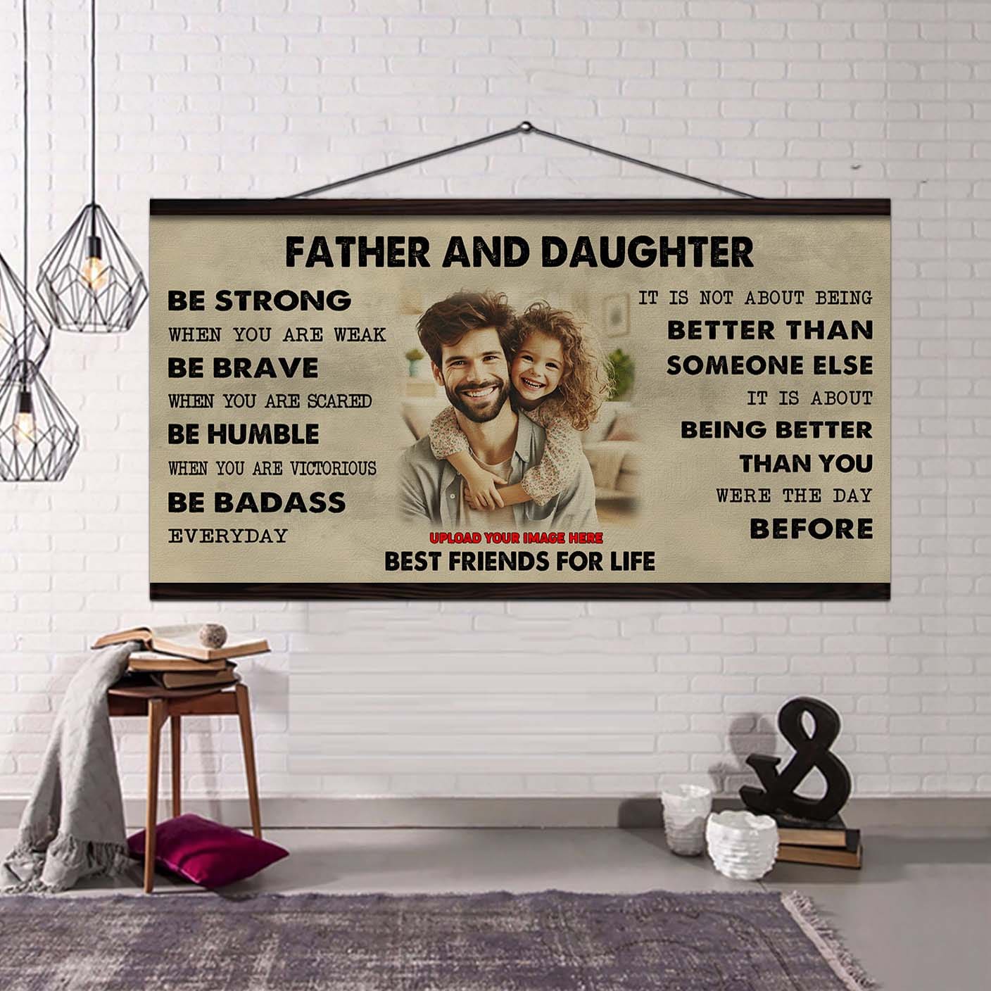 Family Father And Daughter Best Friends For Life - Be Strong When You Are Weak Poster Canvas Gift For Daughter From Father-Photo Upload