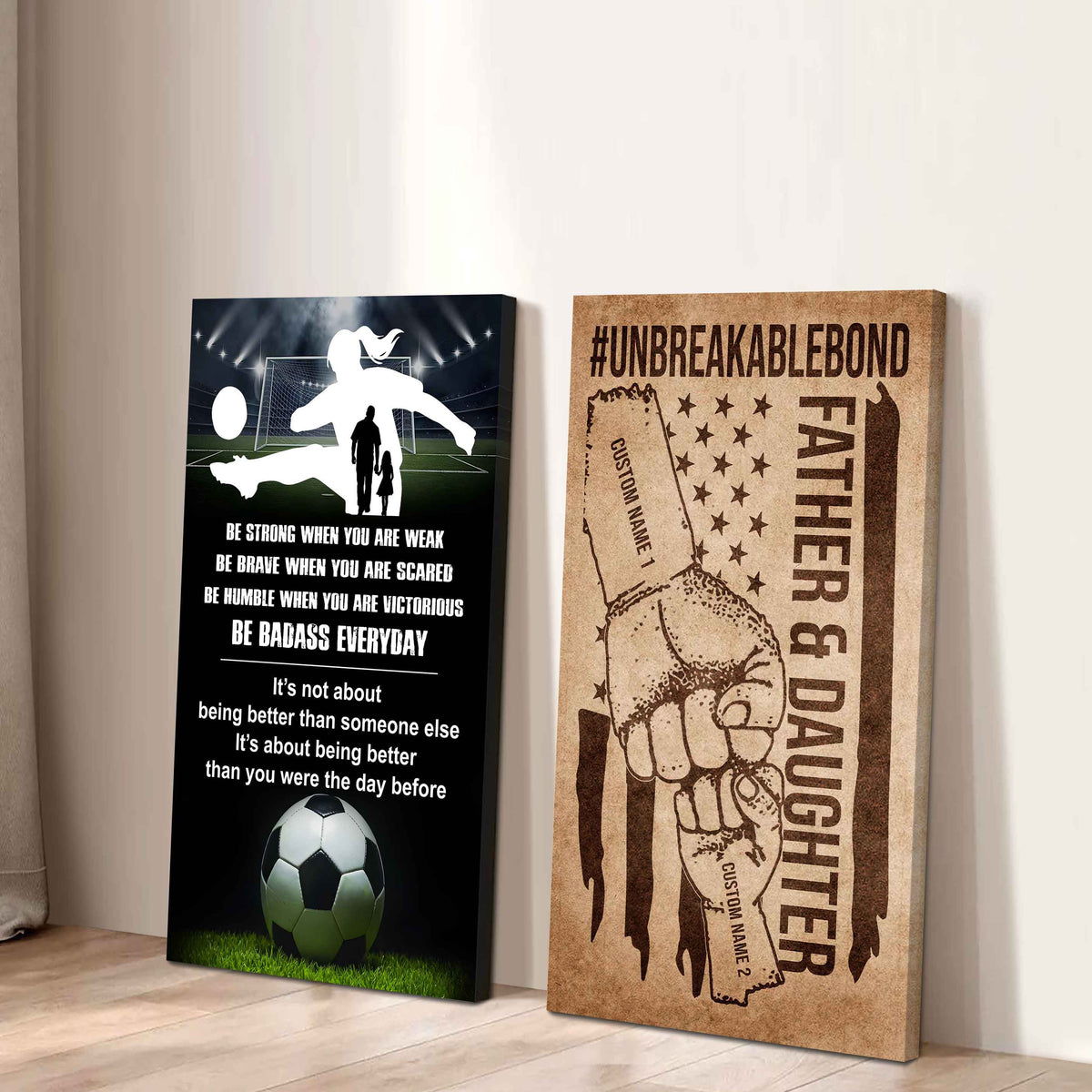 Father And Daughter UnBreakable Bond - 2 Piece Canvas Wall Art - Be Strong When You Are Weak Be Badass Everyday