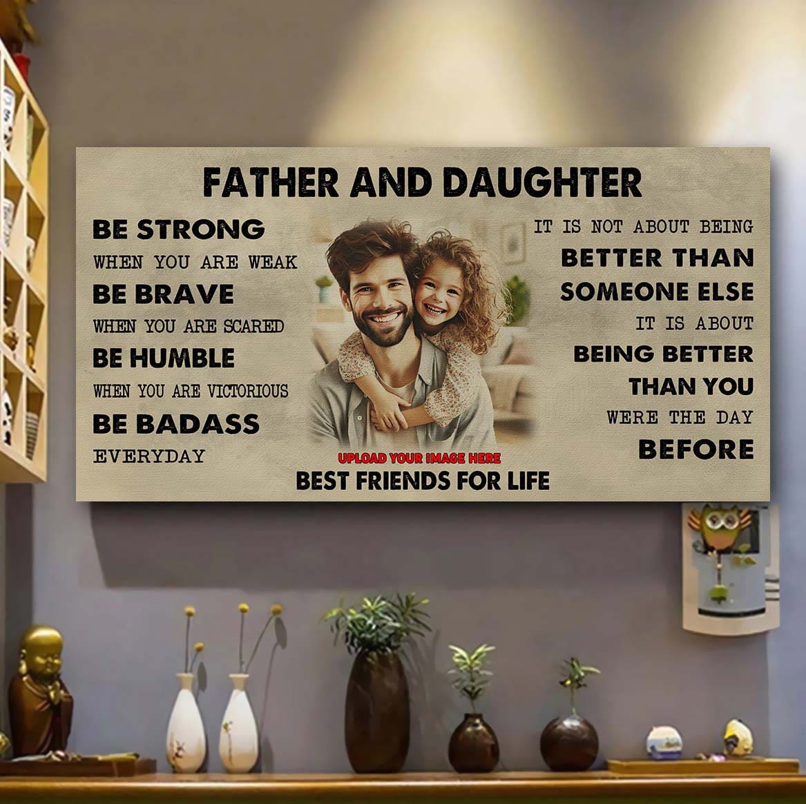 Family Father And Daughter Best Friends For Life - Be Strong When You Are Weak Poster Canvas Gift For Daughter From Father-Photo Upload