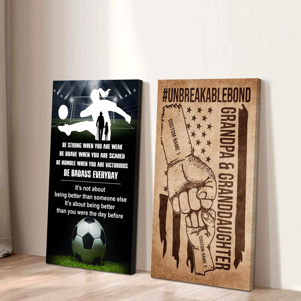 Granpa And Granddaughter UnBreakable Bond - 2 Piece Canvas Wall Art - Be Strong When You Are Weak Be Badass Everyday