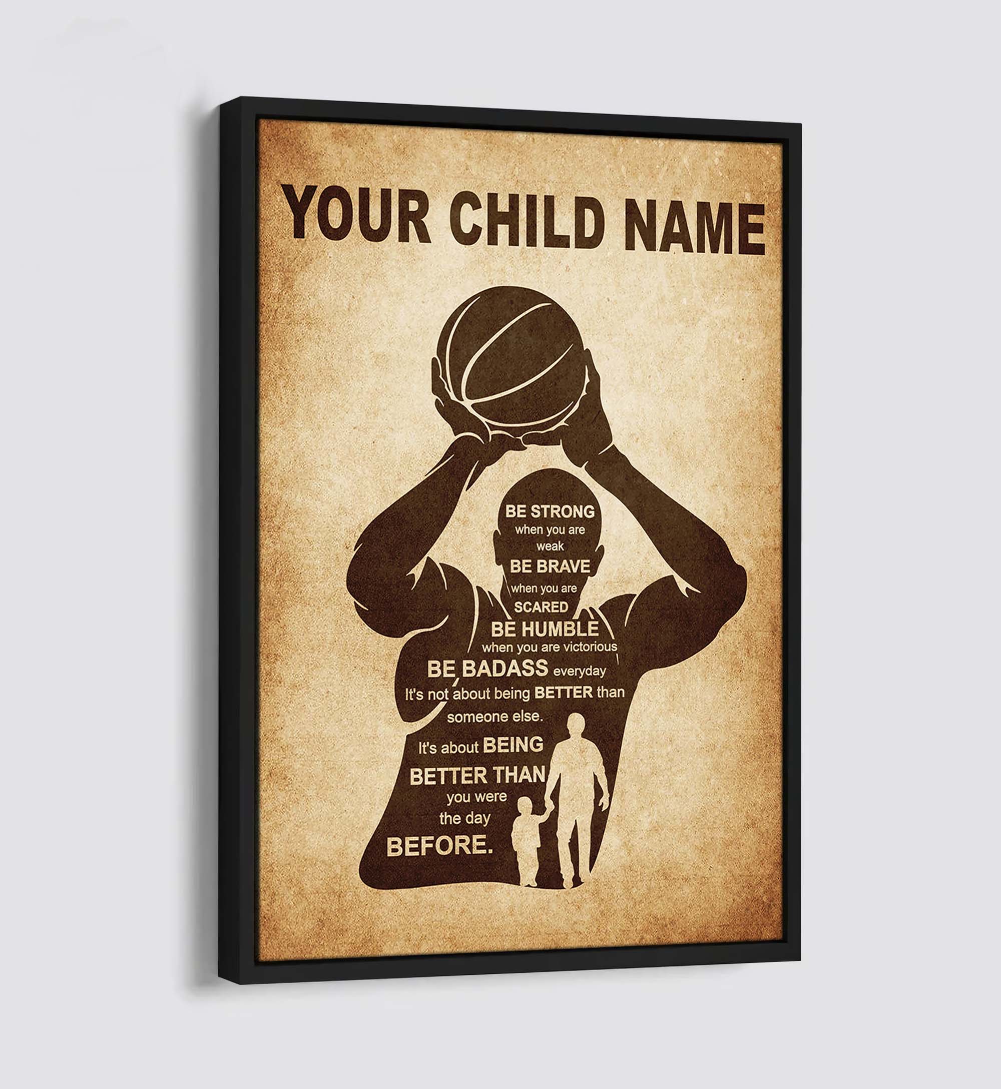 American Football Personalized Your Child Name From Dad To Son Basketball Poster Canvas Be Strong When You Are Weak Be Brave When You Are Scared It's Not About Being Better Than Someone Else It's About Being Better Than You Were The Day Before