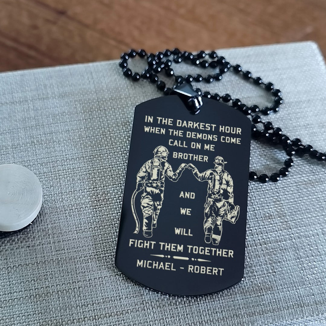 Firefighter call on me brother engraved dog tag double sided. gift for brothers