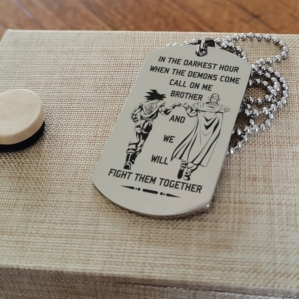 Customizable engraved brother dog tag gift from brother, In the darkest hour, When the demons come call on me brother and we will fight them together