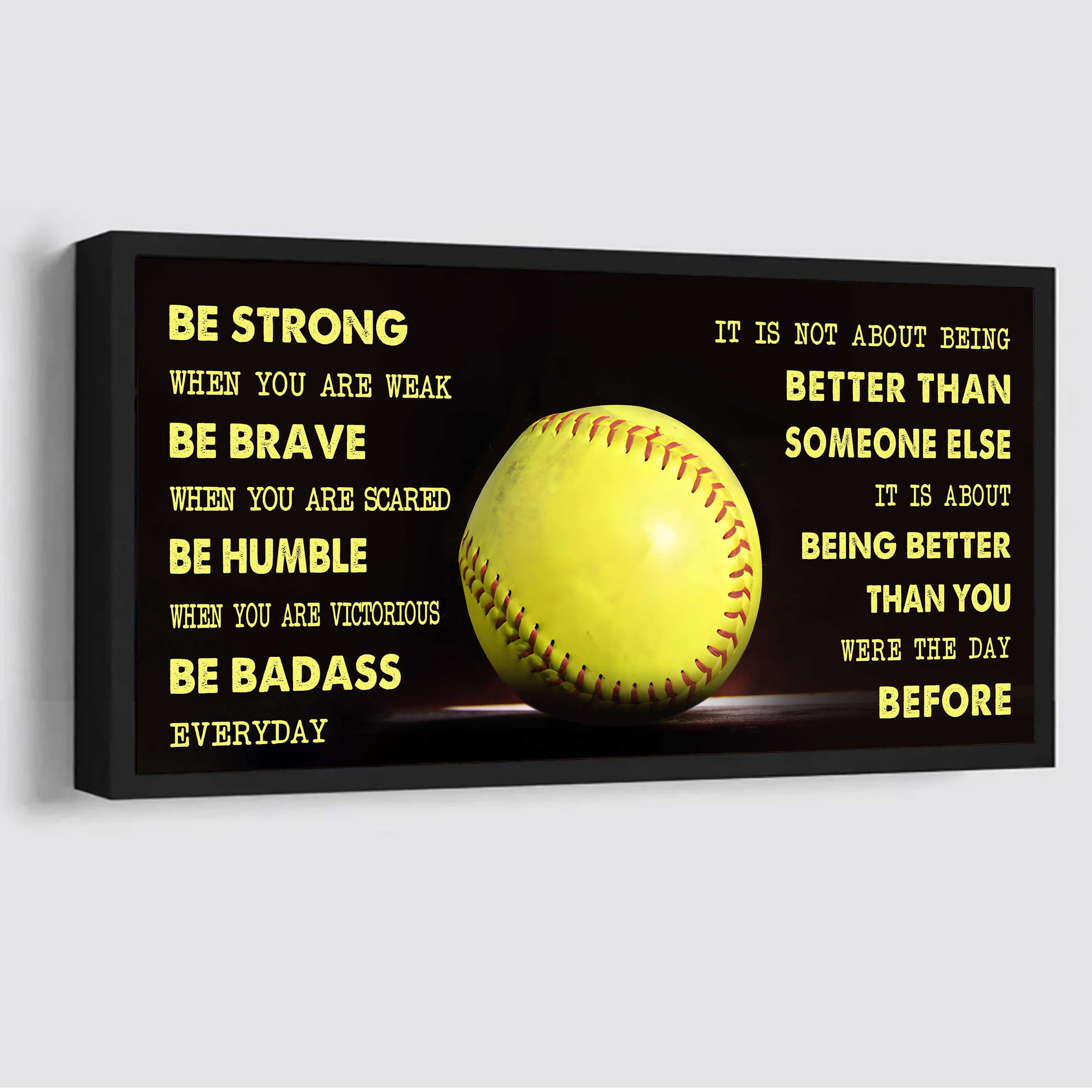 Softball canvas It Is Not About Being Better Than Someone Else - Be Strong When You Are Weak